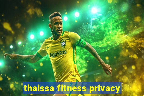 thaissa fitness privacy